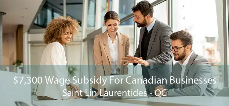 $7,300 Wage Subsidy For Canadian Businesses Saint Lin Laurentides - QC