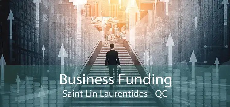 Business Funding Saint Lin Laurentides - QC