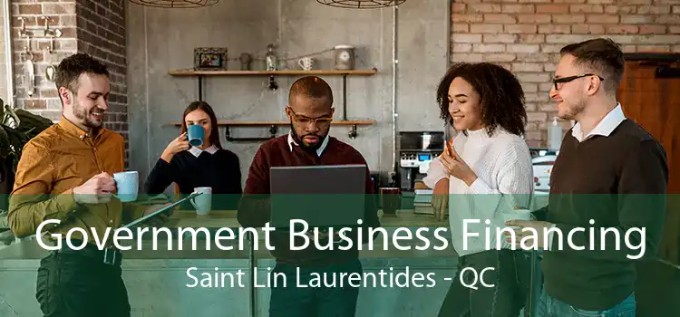 Government Business Financing Saint Lin Laurentides - QC
